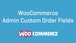 دانلود افزونه WooCommerce Admin Custom Order Fields