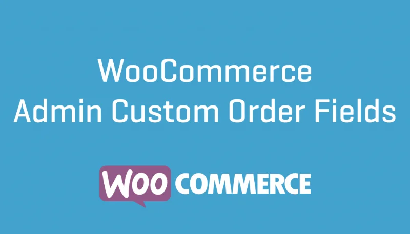 دانلود افزونه WooCommerce Admin Custom Order Fields