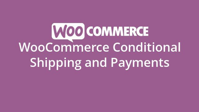 دانلود افزونه WooCommerce Conditional Shipping and Payments