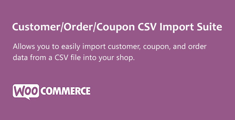 دانلود افزونه WooCommerce Customer/Order/Coupon CSV Import Suite