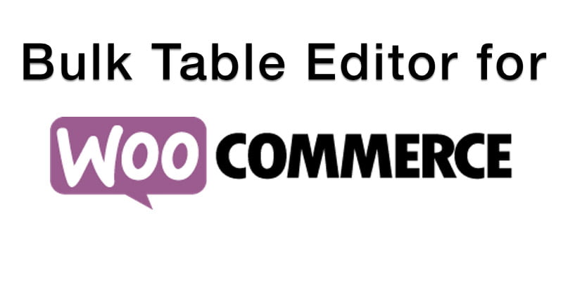 دانلود افزونه Bulk Table Editor for WooCommerce