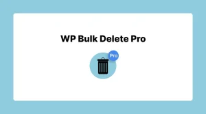 دانلود افزونه WP Bulk Delete Pro حذف گروهی محتوا در وردپرس