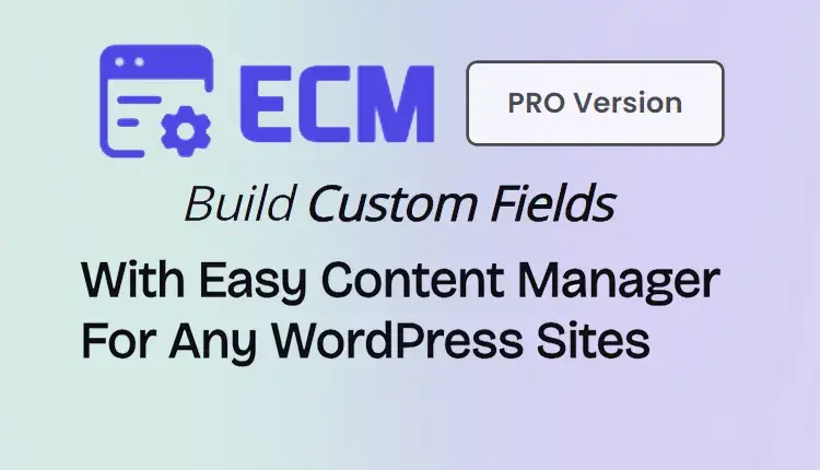 دانلود افزونه ECM Easy Content Manager Pro برای وردپرس